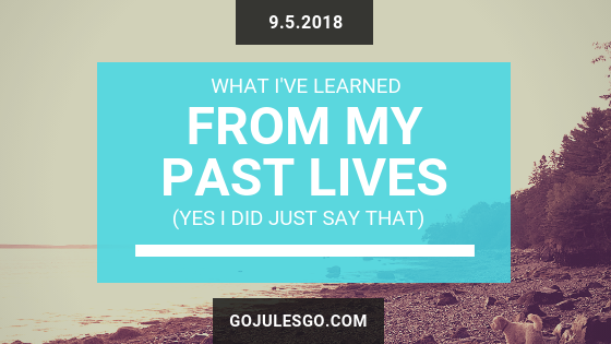 Go-Jules-Go-title-graphic_What I've Learned from My Past Lives