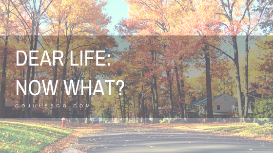 Dear-Life-Now-What_Go-Jules-Go_Title-graphic_14NOV2018