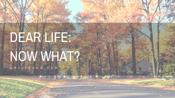 Dear-Life-Now-What_Go-Jules-Go_Title-graphic_14NOV2018