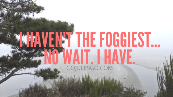 Go Jules Go Title Graphic I haven't the foggiest... No wait. I have_20NOV2019png