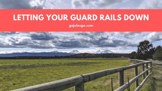Go Jules Go Title Graphic Letting Your Guard Rails Down_13NOV2019