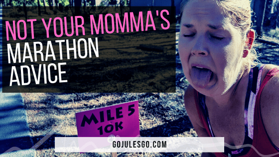 Not Your Mommas Marathon Advice Go Jules Go title graphic 6MAY2020