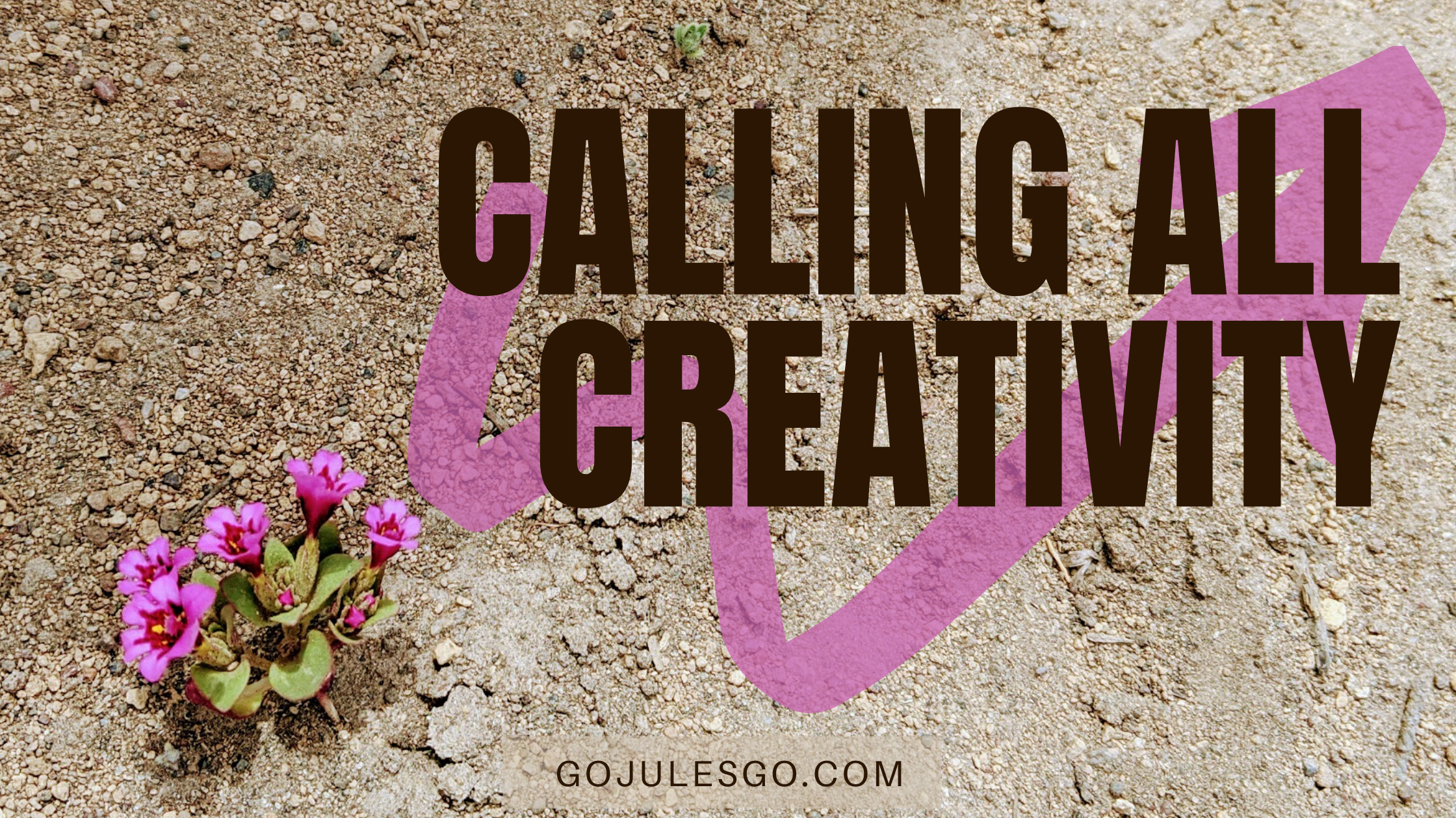 Go Jules Go title graphic Calling All Creativity_8JUL20